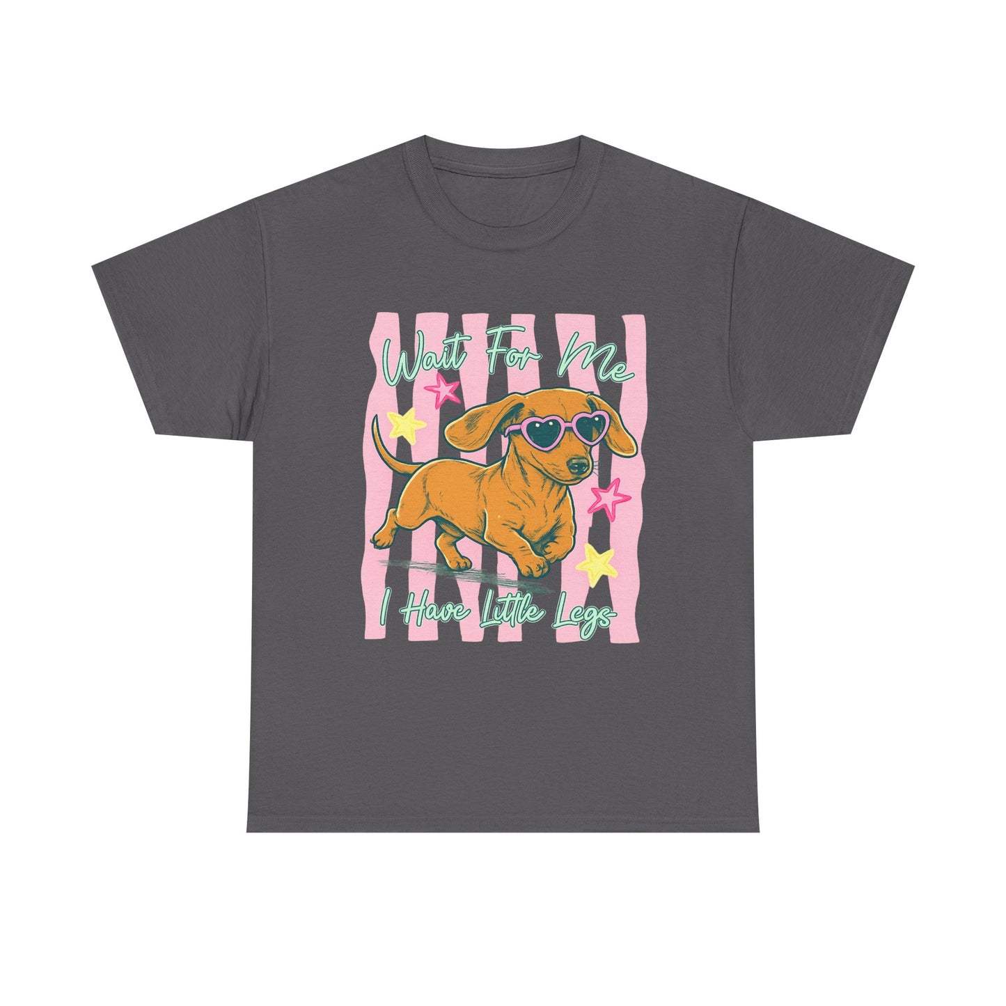 Wait For Me, I Have Little Legs Tee