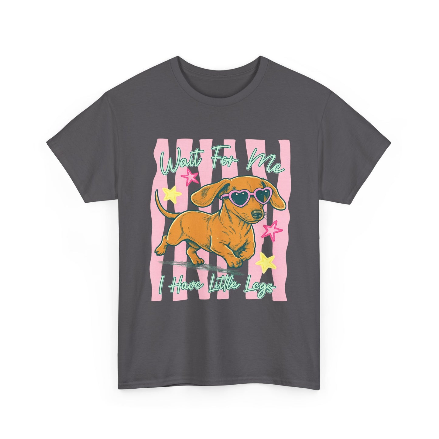 Wait For Me, I Have Little Legs Tee