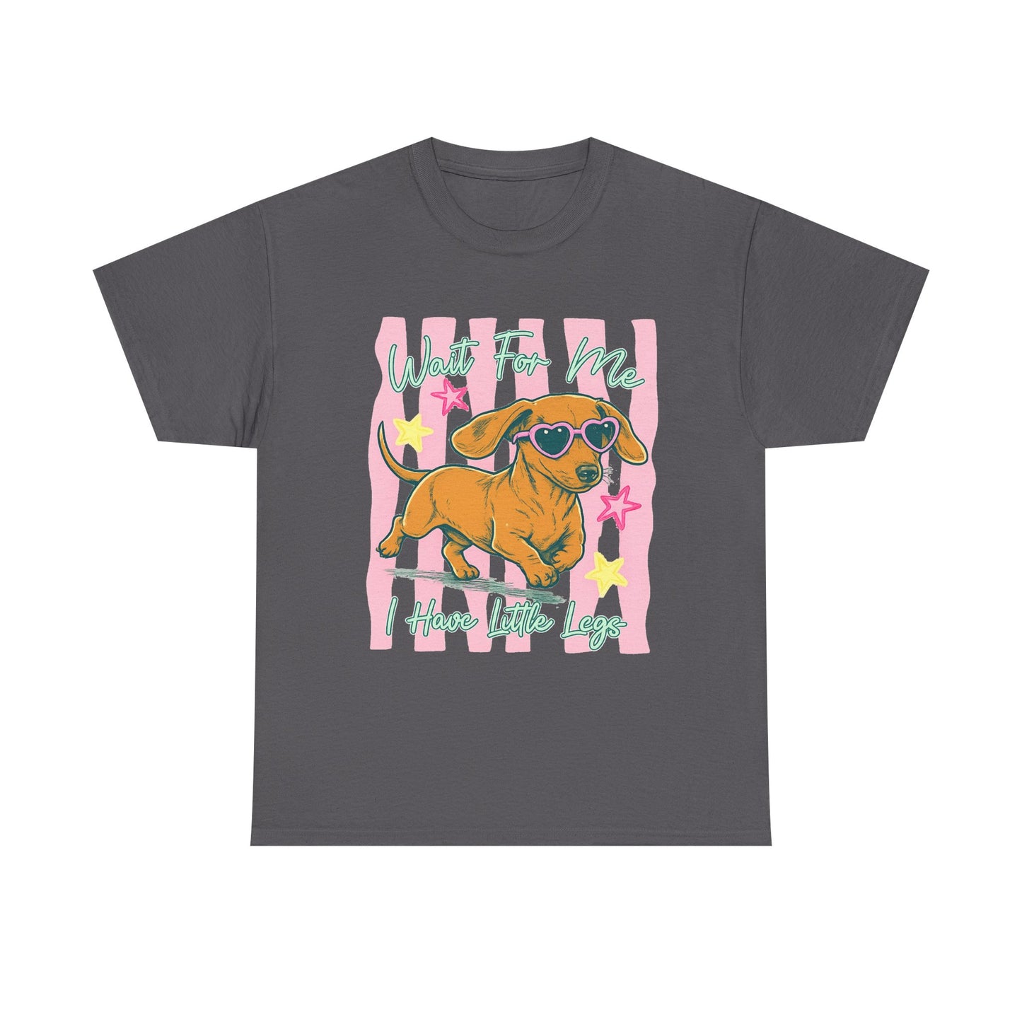 Wait For Me, I Have Little Legs Tee