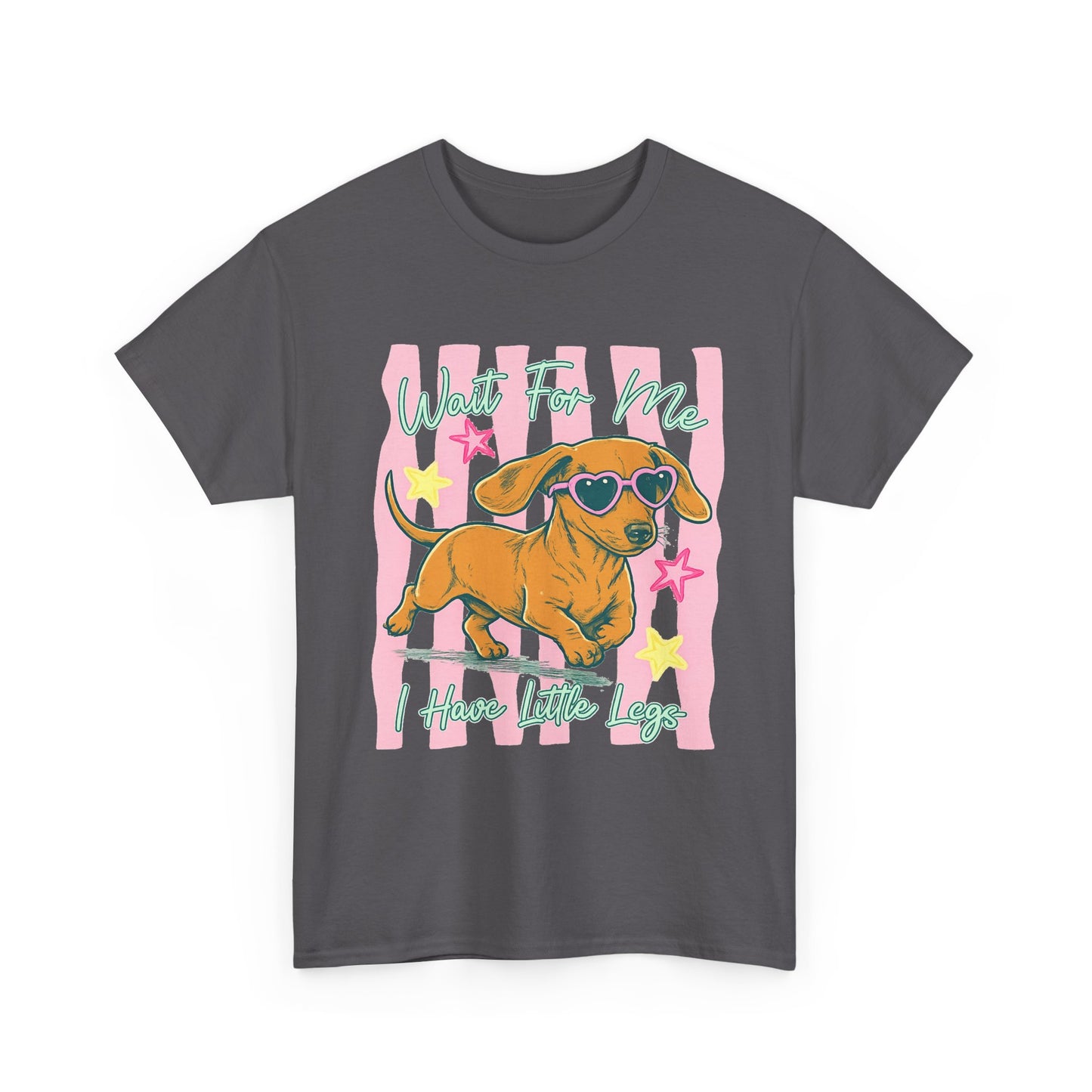 Wait For Me, I Have Little Legs Tee